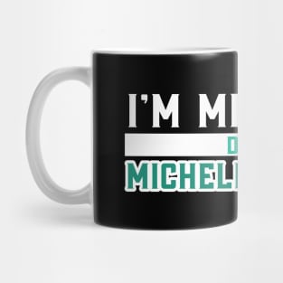 I'm Michelle Doing Michelle Things Mug